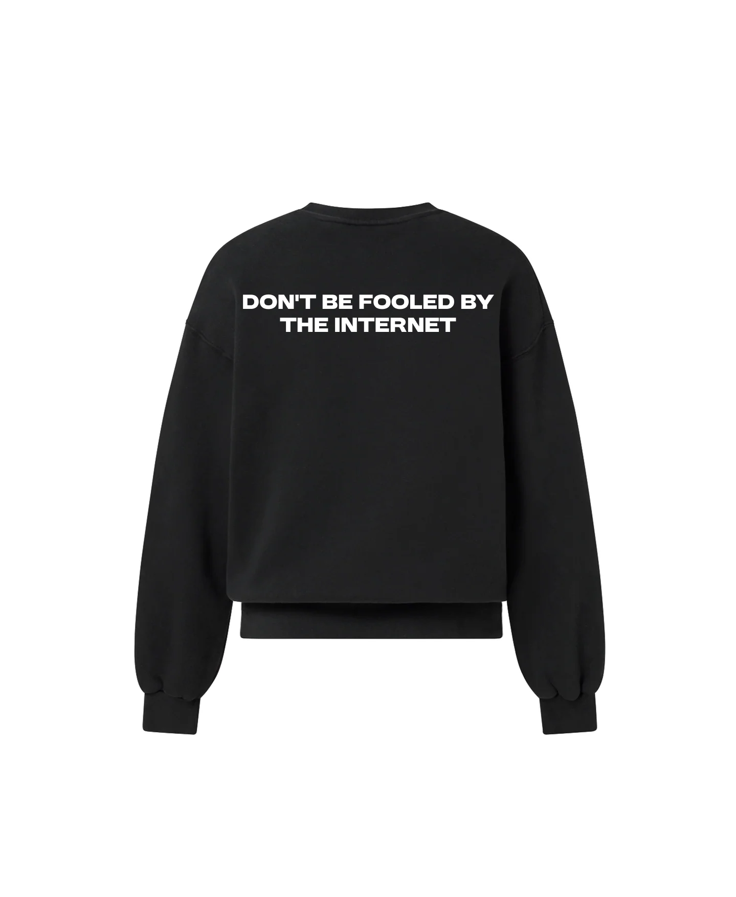 Don't Be Fooled Sweatshirt